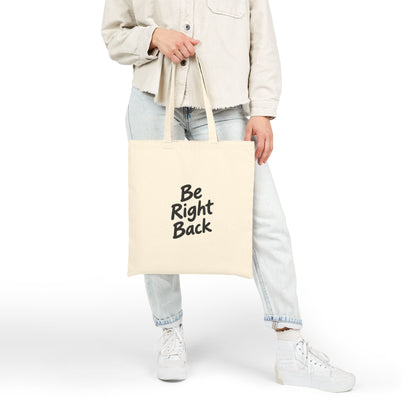 Be Right Back Canvas Tote Bag