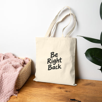 Be Right Back Canvas Tote Bag