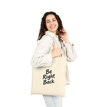 Be Right Back Canvas Tote Bag